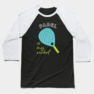 Padel is My Racket Baseball T-Shirt